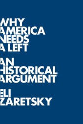 book Why America Needs a Left A Historical Argument