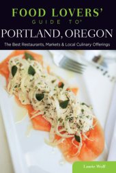 book Food lovers' guide to Portland, Oregon: the best restaurants, markets & local culinary offerings