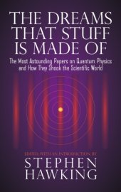 book The dreams that stuff is made of: the most astounding papers on quantum physics-and how they shook the scientific world