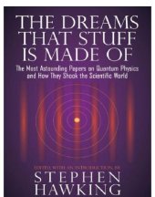 book The dreams that stuff is made of: the most astounding papers on quantum physics-and how they shook the scientific world