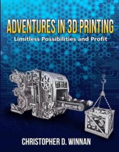 book Adventures in 3D printing: limitless possibilities and profit using 3D printers