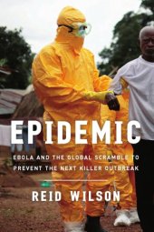 book Epidemic: Ebola and the Global Race to Prevent the Next Killer Outbreak