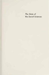 book The State of the Social Sciences: Papers presented at the 25th Anniversary of the Social Science Research Building The University of Chicago November 10–12, 1955