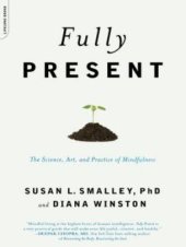 book Fully Present: The Science, Art, and Practice of Mindfulness