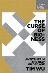 book The curse of bigness: antitrust in the new Gilded Age