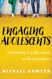 book Engaging adolescents: parenting tough issues with teenagers