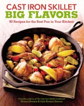 book Cast iron skillet big flavors: 90 recipes for the best pan in your kitchen