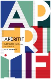 book Aperitif: a spirited guide to the drinks, history and culture of the aperitif