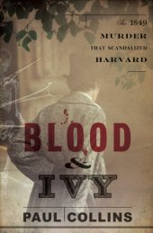 book Blood & ivy: the 1849 murder that scandalized Harvard