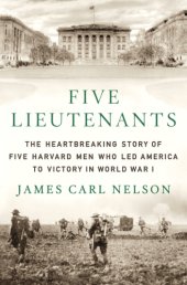 book Five lieutenants: the heartbreaking story of five Harvard men who led America to victory in World War I