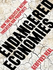 book Endangered economies: how the neglect of nature threatens our prosperity