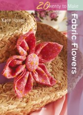 book 20 to Make: Fabric Flowers