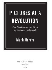 book Pictures at a Revolution: Five Movies and the Birth of the New Hollywood