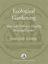 book Ecological gardening: your safe path to a healthy, beautiful garden