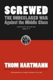 book Screwed: the undeclared war against the middle class--and what we can do about it