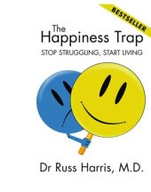 book Happiness Trap, The: Stop Struggling, Start Living