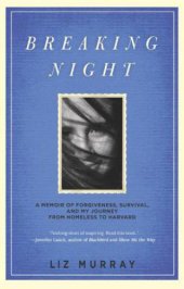 book Breaking night: a memoir of forgiveness, survival, and my journey from homeless to Harvard