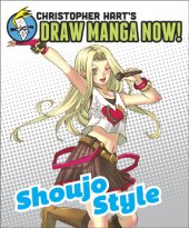 book Christopher Hart's draw manga now!: shoujo style