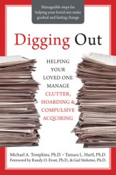 book Digging out: helping your loved one manage clutter, hoarding, and compulsive acquiring