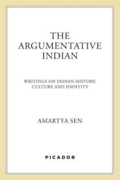 book The argumentative Indian: writings on Indian history, culture, and identity