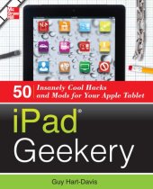 book iPad geekery: 50 insanely cool hacks and mods for your Apple tablet