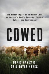 book Cowed: the hidden impact of 93 million cows on America's health, economy, politics, culture, and environment