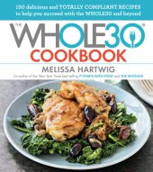 book The Whole30 Cookbook: 150 Delicious and Totally Compliant Recipes to Help you Succeed with the Whole30 and Beyond