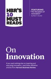 book HBR's 10 Must Reads on Innovation (with featured article ''The Discipline of Innovation,'' by Peter F. Drucker)