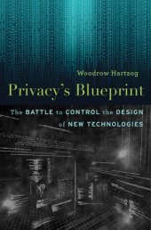 book Privacys Blueprint: The Battle to Control the Design of New Technologies