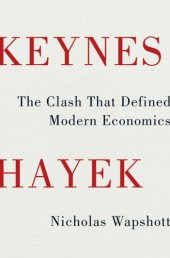 book Keynes Hayek: [the clash that defined modern economics]