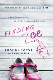 book Finding Zoe: a deaf woman's story of identity, love, and adoption