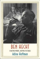 book BEN HECHT: fighting words, moving pictures