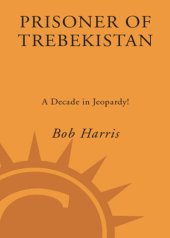 book Prisoner of Trebekistan: A Decade in Jeopardy!