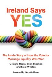 book Ireland Says Yes: The Inside Story of How the Vote for Marriage Equality Was Won