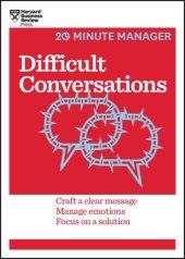 book Difficult conversations: craft a clear message, manage emotions, focus on a solution