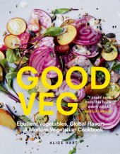 book Good Veg: Ebullient Vegetables, Global Flavors: a Modern Vegetarian Cookbook