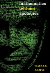 book Mathematics without apologies: portrait of a problematic vocation