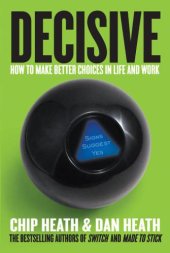 book Decisive: How to Make Better Choices in Life and Work