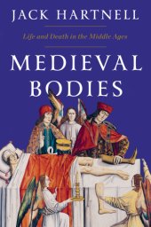 book Medieval bodies: life, death and art in the Middle Ages