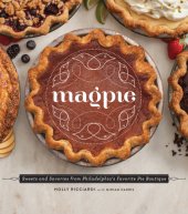 book Magpie: sweets and savories from Philadelphia's favorite pie boutique