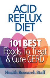 book Acid reflux diet: 101 best foods to treat & cure GERD