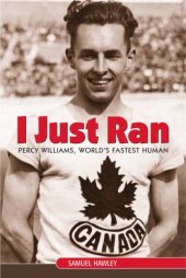 book I Just Ran: Percy Williams, World's Fastest Human