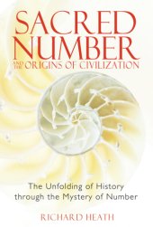 book Sacred number and the origins of civilization: the unfolding of history through the mystery of number