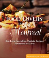 book Food lovers' guide to Montreal: best local specialities, markets, recipes, restaurants, & events