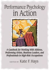 book Performance psychology in action a casebook for working with athletes, performing artists, business leaders, and professionals in high-risk occupations