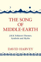 book The Song of Middle-earth: J. R. R. Tolkiens Themes, Symbols and Myths