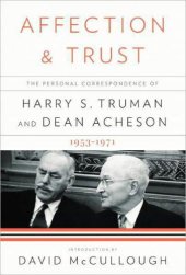 book Affection and trust: the personal correspondence of Harry S. Truman and Dean Acheson, 1953-1971