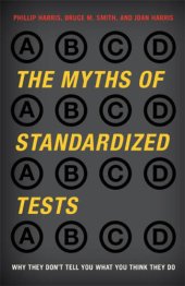 book The myths of standardized tests: why they don't tell you what you think they do