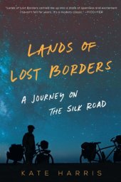 book Lands of lost borders: a journey on the Silk Road