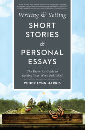 book Writing & selling short stories & personal essays: the essential guide to getting your work published